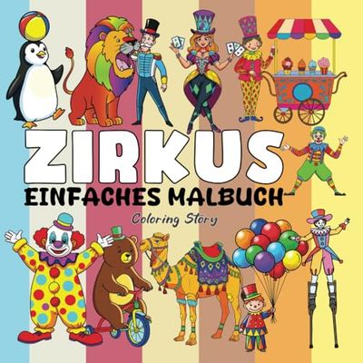 Zirkus Malbuch: Kräftige & Einfache Designs für Alle Altersgruppen | 55 Entzückende Zirkusfiguren & -Szenen für Stunden Voller Malspaß (Manege ... für Kinder, Erwachsene & Zirkusliebhaber