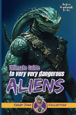 Ultimate Guide to Very Very Dangerous Aliens: An Illustrated Adventure for Young Explorers Who Love Space Travel and Spooky Aliens!