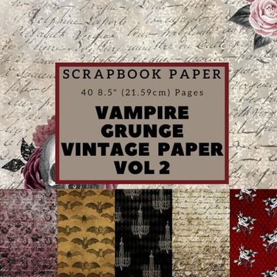 Vampire Grunge Vintage Scrapbook Paper Vol 2: 8.5" x 8.5" Scrapbook Paper Pad