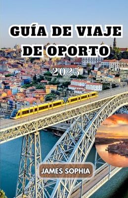 GUÍA DE VIAJE DE OPORTO 2025: Una ciudad vibrante en el noroeste de Portugal, famosa por su vino de Oporto y un encantador centro histórico declarado Patrimonio de la Humanidad por la UNESCO.