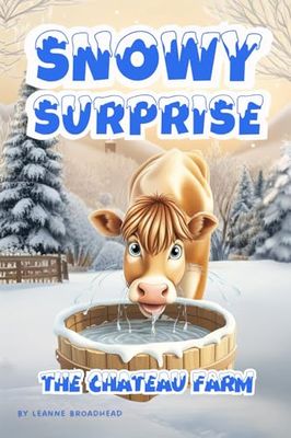 Snowy Surprise: The Chateau Farm - A Magical Winter Animal Adventure of Friendship, Fun, and Courage