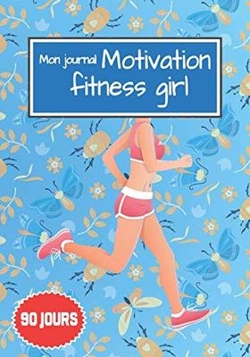 Mon Journal Motivation Fitness Girl: Cahier Minceur 90 Jours à Remplir Au Jour Le Jour Pour Mincir Et Maigrir Rapidement | Idée De Cadeau pour femme