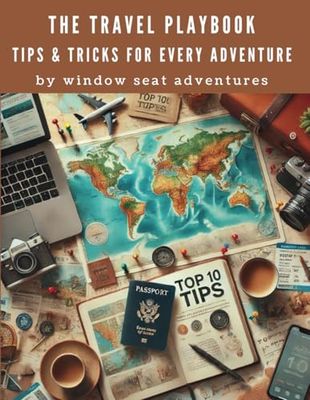 The Travel Playbook: Tips & Tricks for Every Adventure