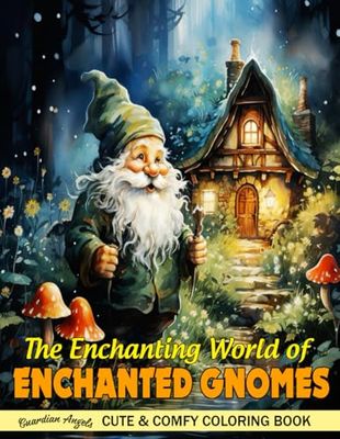 The Enchanting World of Enchanted Gnomes: Whimsical Gnome Coloring Book for Adults Delightful Illustrations for Stress Relief and Relaxation