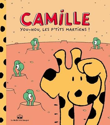 Camille la girafe - Tome 2: You-ou les p'tits martiens !