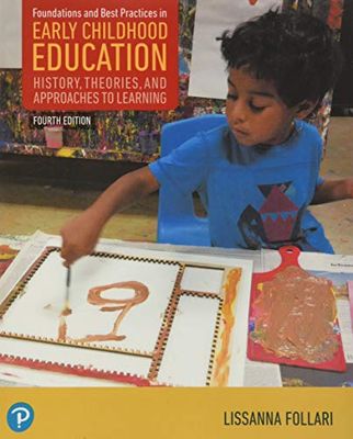 Foundations and Best Practices in Early Childhood Education: History, Theories, and Approaches to Learning