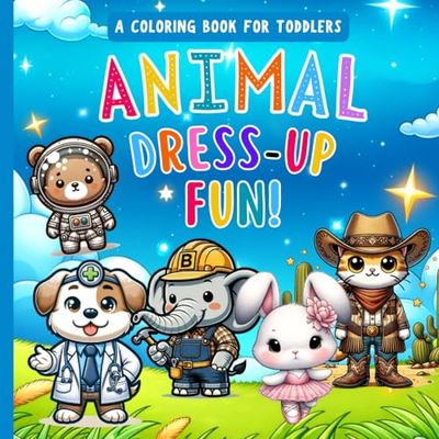 Animal Dress Up Fun! Coloring Book for Toddlers Ages 1-5 | 8.5x8.5" Size | 20 Fun Creative Animals Playing Dress Up | Large Toddler Friendly Designs