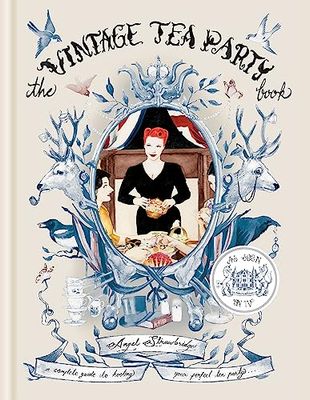 The Vintage Tea Party Book: A Complete Guide to Hosting Your Perfect Tea Party