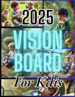 2025 Vision Board Book for Kids: A Creative Collection of Inspiring Pictures Featuring Themes Like Animal Friends, Dream Big, Family & Friends, ... School Goals, Superpower, and Travel Goals