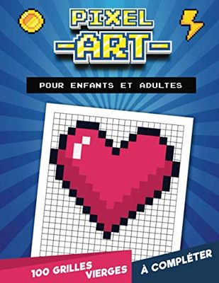 Pixel Art : Pour enfants et adultes | 100 grilles vierges à compléter: Dessine en apprenant à compter | 101 pages, grand format (21,59 x 27,94 cm) | ... Anniversaire pour artistes et dessinateurs