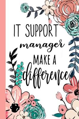 IT SUPPORT manager Make A Difference: It Support Manager Appreciation Gifts, Inspirational It Support Manager Notebook ... Ruled Notebook (It Support Manager Gifts & Journals)