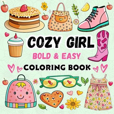 Cozy Girl: Bold and Easy Coloring Book for Adults and Teens. Simple, Cute Illustrations