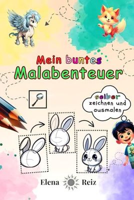 Mein buntes Malabenteuer: Kreatives und interaktives Malbuch für Kinder – Spannende Rätsel, Kreative Tipps & Familienkunst