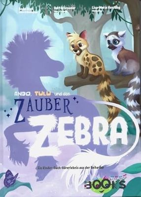 ANDU TULU und das ZAUBER ZEBRA: Ein Kinder-Buch-Hörerlebnis aus der Reihe der BodoBooks