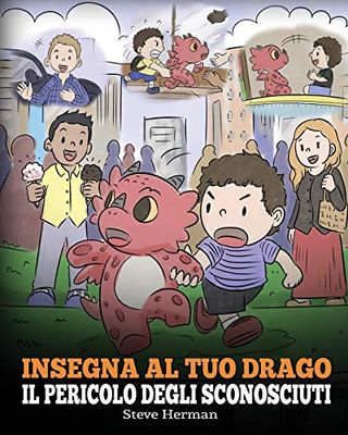 Insegna al tuo drago il pericolo degli sconosciuti: Una simpatica storia per bambini, per renderli consapevoli del pericolo rappresentato dagli sconosciuti ed educarli sul tema della sicurezza.: 33