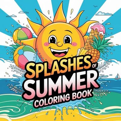 Splashes of Summer: A Fun and Easy Coloring Book for Kids: Bold and Simple Designs Featuring Animals, Landscapes, and Cute Things for Relaxation and Creativity