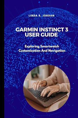 Garmin Instinct 3 User Guide: Exploring Smartwatch Customization And Navigation
