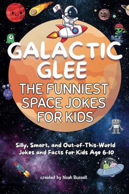 Galactic Glee: The Funniest Space Jokes for Kids: Silly, Smart, and Out-of-This-World Jokes and Facts for Kids Age 6-10