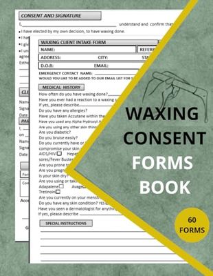 Waxing Consent Forms Book: Wax Client Consultation and Intake Form For Esthetician, 60 Forms.