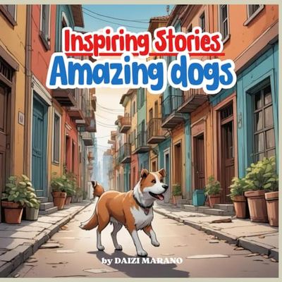 Inspiring Stories amazine dog: Motivational books for children featuring inspiring stories about courage, friendship, inner strength, and self-confidence