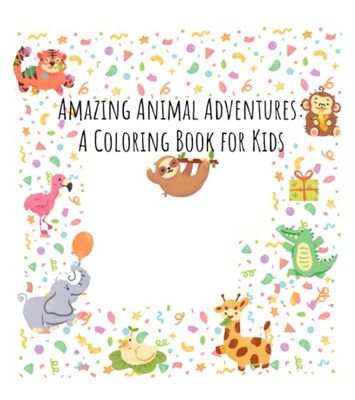 Amazing Animal Adventures: A Coloring Book for Kids