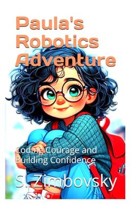 Paula's Robotics Adventure: Coding Courage and Building Confidence