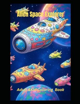 Alien Space Explorers: Picture Coloring Book for Adults and Kids