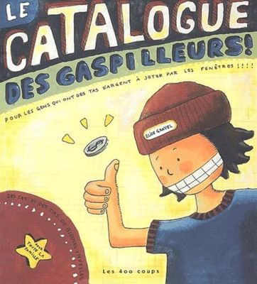 Le Catalogue des gaspilleurs ! Pour les gens qui ont des tas d'argent à jeter par les fenêtres !!!