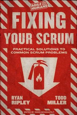 Fixing Your Scrum: Practical Solutions to Common Scrum Problems