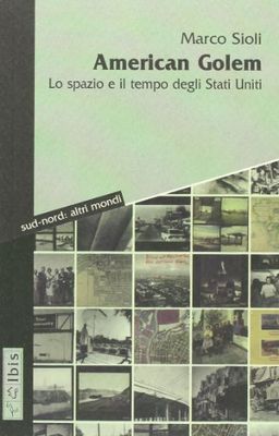 American golem. Lo spazio e il tempo degli Stati Uniti