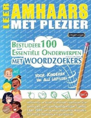 LEER AMHAARS MET PLEZIER - VOOR KINDEREN: VAN ALLE LEEFTIJDEN - BESTUDEER 100 ESSENTIËLE ONDERWERPEN MET WOORDZOEKERS - VOL.1