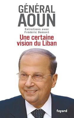 Une certaine vision du Liban: Entretiens avec Frédéric Domont