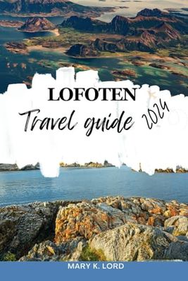 LOFOTEN TRAVEL GUIDE 2024: The Bustling Capital of Lofoten and the Entryway to Arctic Delights