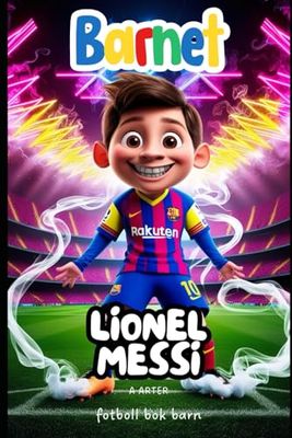 Fotboll bok barn: Barnet Lionel Messi: födelsedagspresenter pojkar 6-8. Messi bok. Julklappar till barn: 1
