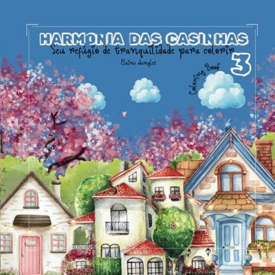 HARMONIA DAS CASINHAS 3: SEU REFUGIO DE TRANQUILIDADE PARA COLORIR