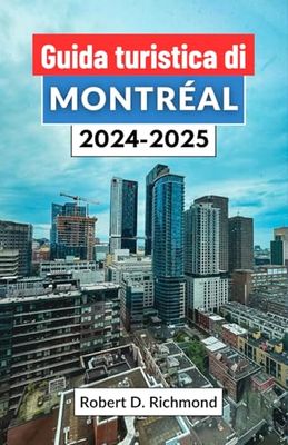 Guida turistica di Montréal 2024-2025: Un viaggio attraverso la storia, la cucina e i ritmi nella città affascinante del Canada