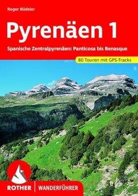 Pyrénées, tome 1 (en allemand) - Pyrenäen 1. Rother Wanderführer. Spanische Zentralpyrenäen: Panticosa bis Benasque.: Spanische Zentralpyrenäen: Panticosa bis Benasque. 80 Touren mit GPS-Tracks