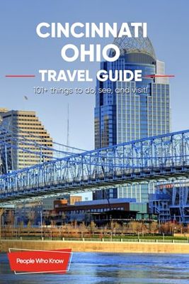 The Expert's Travel Guide to Cincinnati, Ohio: 101+ Things to See, Do and Visit!