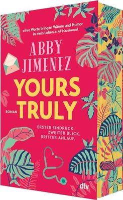 Yours Truly: Bestsellerautorin Abby Jimenez ist der neue Stern am Romance-Himmel | Limitierter Farbschnitt in der 1. Auflage: Briana & Jacob