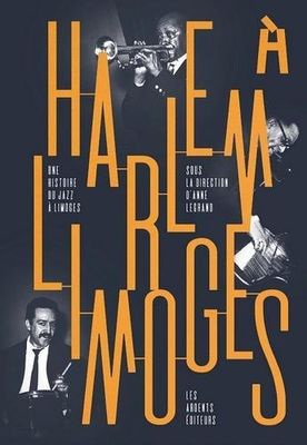 Harlem à Limoges: Une histoire du jazz à Limoges