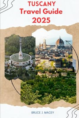 TUSCANY TRAVEL GUIDE 2025