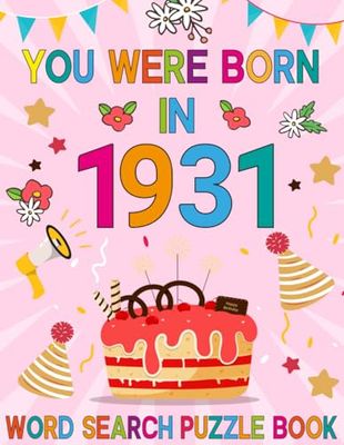 You Were Born In 1931: Word Search Puzzle Book: Large Print Word Search Brain Game Book For Adults Seniors & All Others Puzzle Fans!