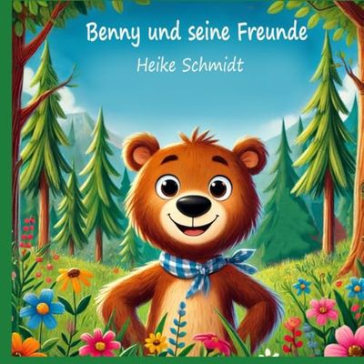 Benny und seine Freunde: Kinderbuch (Benny und seine Abenteuer)