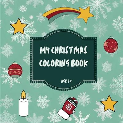 Christmas Coloring Book for Children Ages 2 and Up | A Festive Coloring Book for Little Creatives | Christmas Themes to Color for Kids