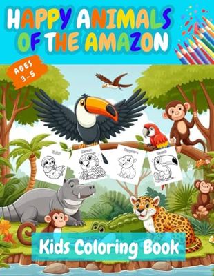 Happy Animals of the Amazon Kids Coloring Book: An Interactive Coloring Adventure in the Amazon For Kids Ages 3-5