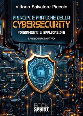 Principi e pratiche della cybersecurity. Fondamenti e applicazioni