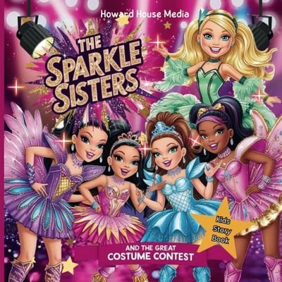 The Sparkle Sisters And The Great Costume Contest Vol 1: Kids Story Book for Ages 6-12