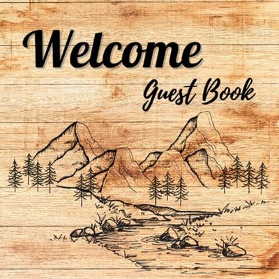 Welcome Guest Book: Cabin Guest Book Visitor Log Book: Guest Book for Vacation Home, Lake House, Airbnb, Visitor Rental, Bed & Breakfast Visitor Log ... & Activities (120 Guest Pages / 8.5" x 8.5")