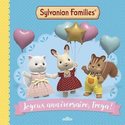 Sylvanian Families – Joyeux anniversaire, Freya ! – Album – Dès 3 ans
