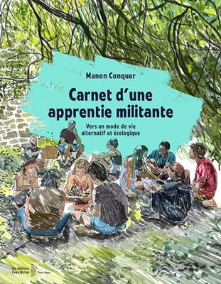 Carnet d'une apprentie militante: Vers un mode de vie alternatif et écologique